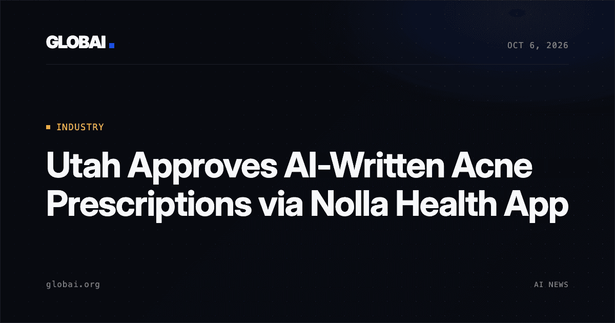 Utah Approves AI-Written Acne Prescriptions via Nolla Health App