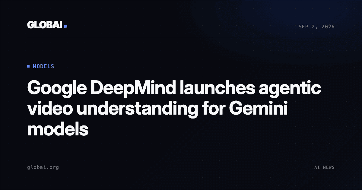 Google DeepMind launches agentic video understanding for Gemini models
