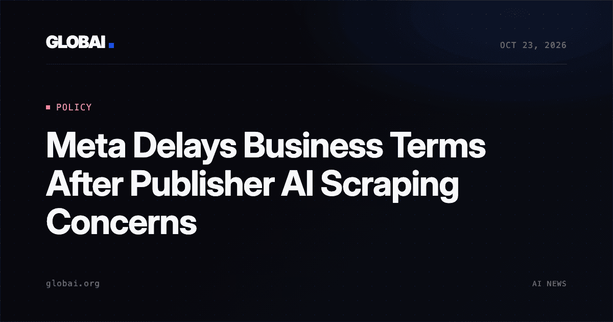 Meta Delays Business Terms After Publisher AI Scraping Concerns
